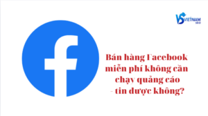 bán hàng trên facebook không cần chạy quảng cáo